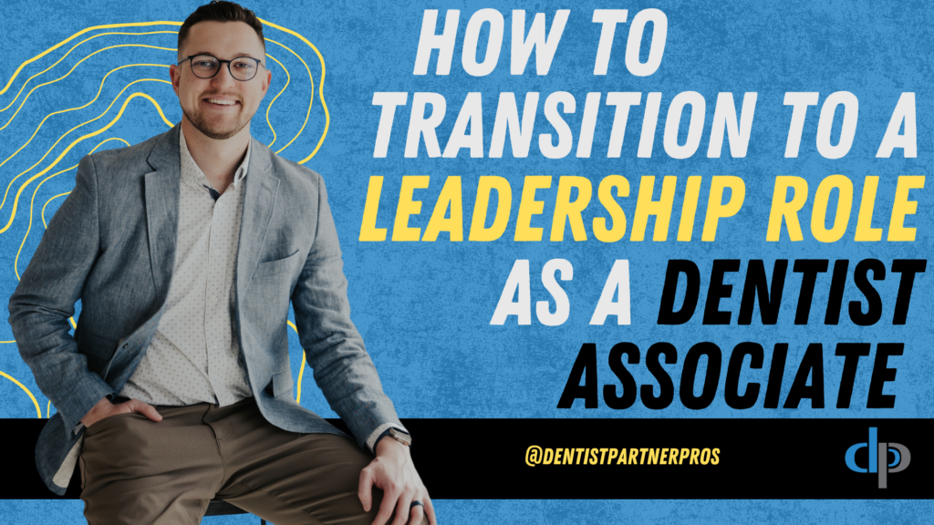 How to Transition to a Leadership Role as an Associate Dentist