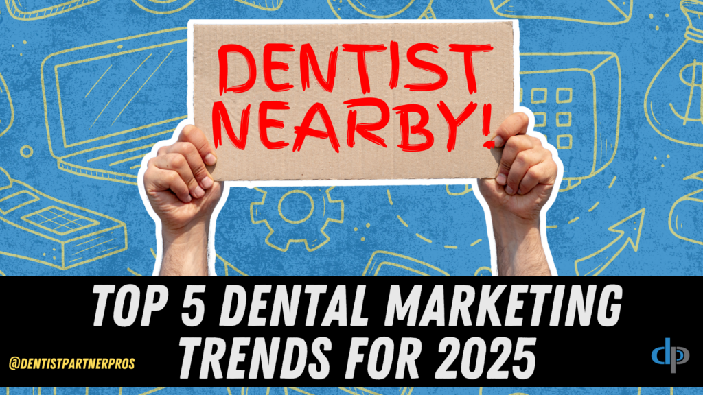 5 Dental Marketing Trends You Need to Implement in 2025